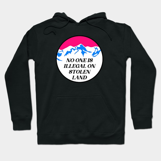 No One Is Illegal On Stolen Land Hoodie by Football from the Left